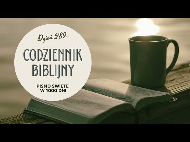 Codziennik Biblijny - dzień 289. Pismo Święte w 1000 dni