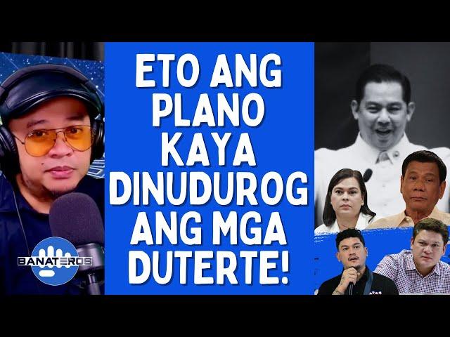 ETO ANG PLANO KAYA DINUDUROG ANG MGA DUTERTE!