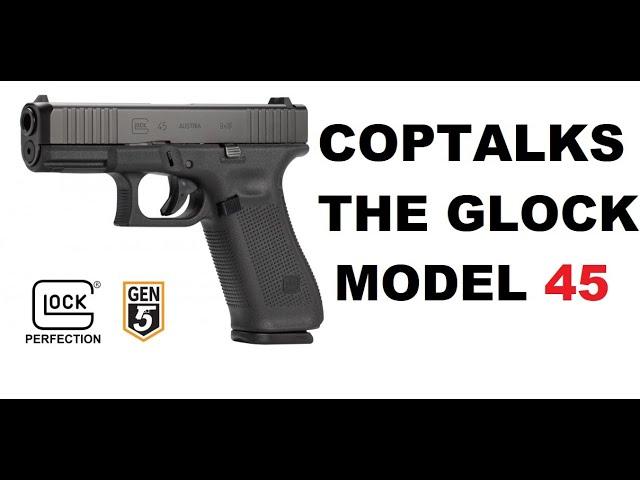 Coptalks the Glock Model 45