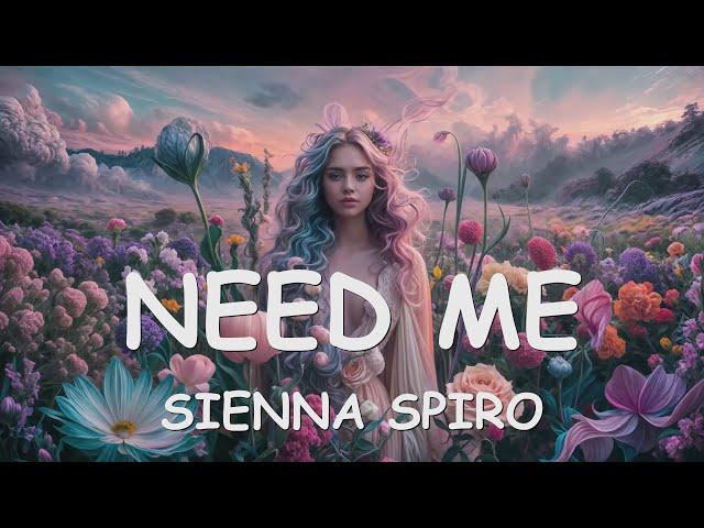 SIENNA SPIRO – NEED ME (Lyrics) 