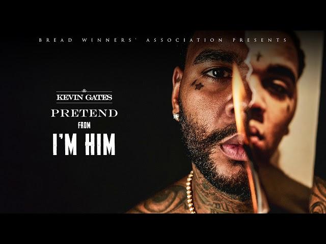 Kevin Gates - Pretend [Official Audio]