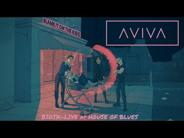 AViVA - BLAME IT ON THE KIDS LIVE (THE HOUSE OF BLUES SAN DIEGO)