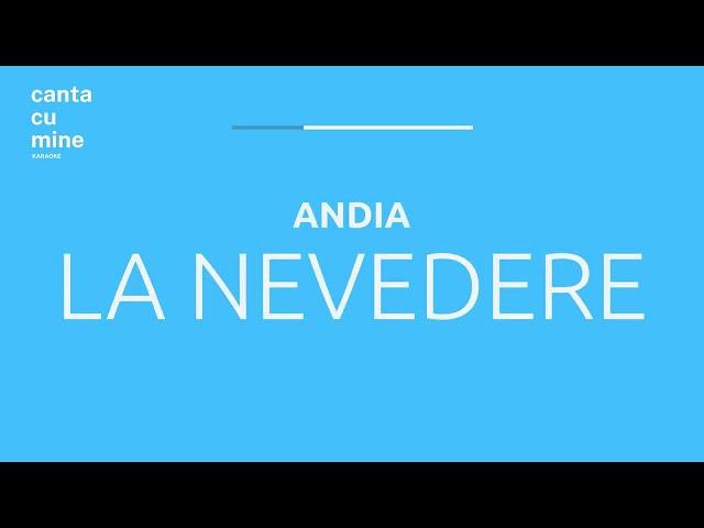 La Nevedere - Andia ( #Cantacumine Karaoke )