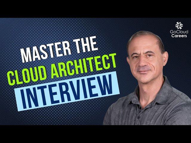 Mastering the Cloud Architect Interview: Tips and Tricks from the Experts