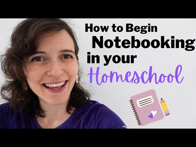 HOW TO START NOTEBOOKING IN YOUR HOMESCHOOL | Tips for Using Notebooks as a Learning Tool