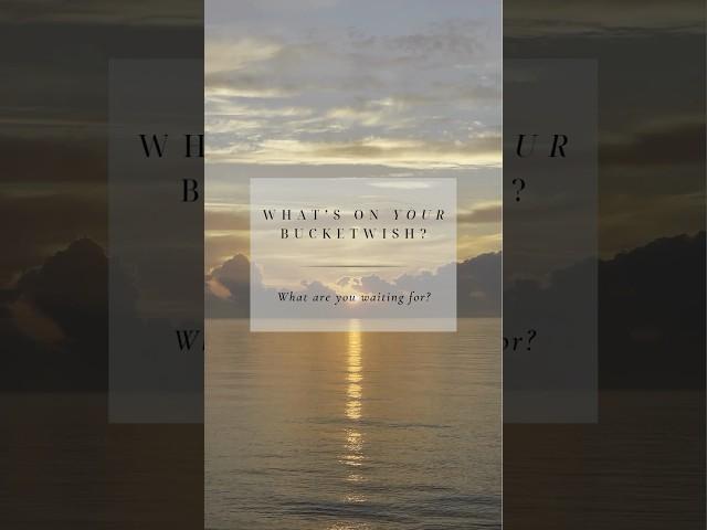 What keeps you waiting? What catalyst will make you *finally* take action? #TheBucketwish