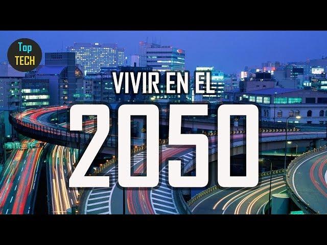 ¿Como Viviremos En El 2050? 5 curiosidades