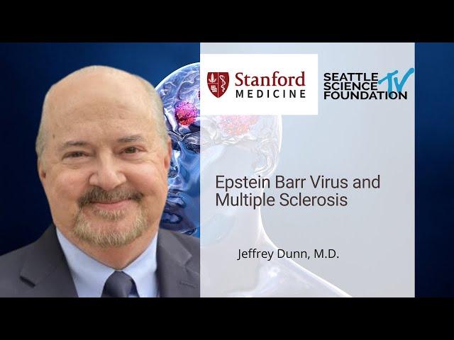 Epstein Barr Virus & Multiple Sclerosis – Jeffrey Dunn, M.D.