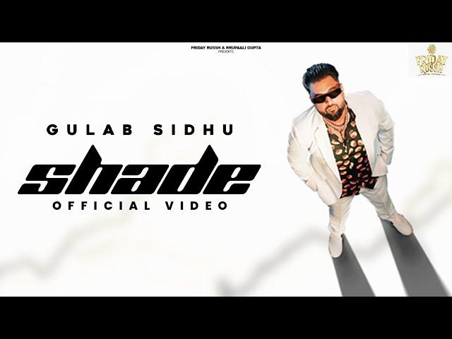 Gulab Sidhu - Shade (Official Video) | Kavvy Riyaaz | Bravo | New Punjabi Songs 2024