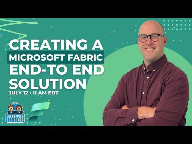 Creating A Microsoft Fabric End-To-End Solution  [Full Course]