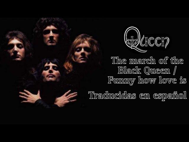 The march of the Black Queen | Funny how love is (traducida en español)