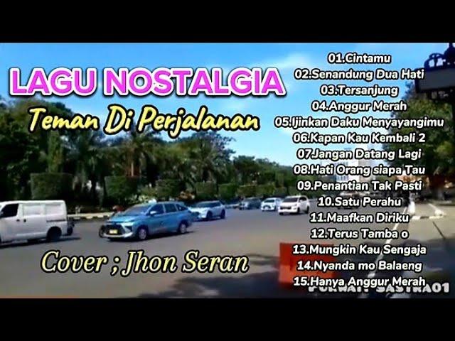 Lagu Nostalgia Teman Diperjalanan || Senandung Dua Hati Cover Jhon Seran