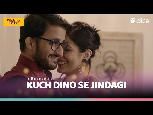 Dice Media | What The Folks | Kuch Dino Se Zindagi | Music Video