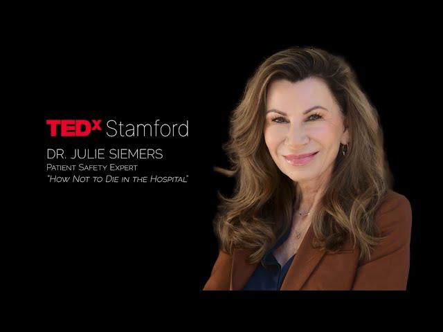 How Not to Die in the Hospital  | Dr. Julie Siemers | TEDxStamford