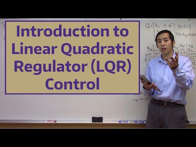 Introduction to Linear Quadratic Regulator (LQR) Control