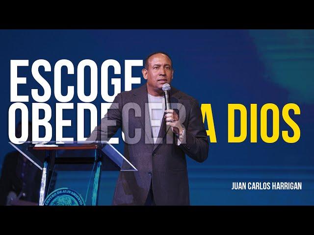 Escoge obedecer a Dios - Pastor Juan Carlos Harrigan (Mensaje Completo)