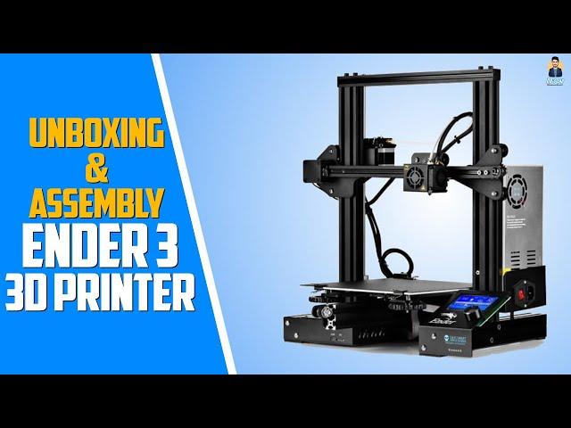 Creality ENDER 3 3D Printer Unboxing & Assembly Guide