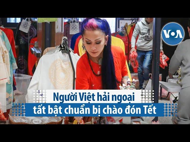 Người Việt hải ngoại tất bật chuẩn bị chào đón Tết | VOA Tiếng Việt