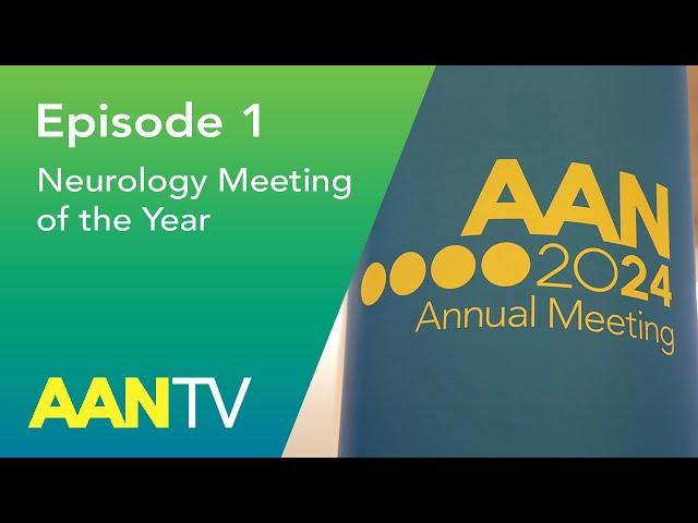 Episode 1: AANTV at the 2024 Annual Meeting - American Academy of Neurology