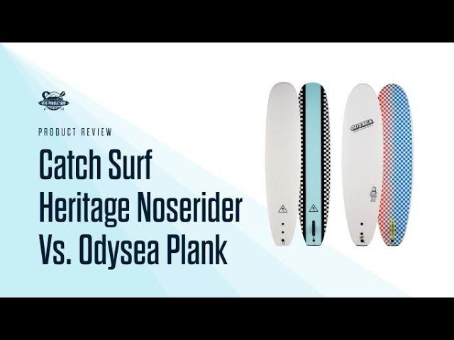 Catch Surf Odysea Plank VS. Heritage Noserider Surfboard