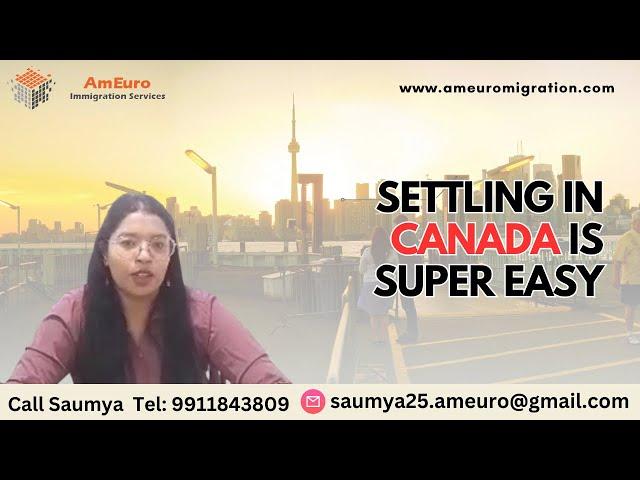 Settling in Canada is Super Easy !! Your guide to Canada - AmEuro Migration immigration consultants