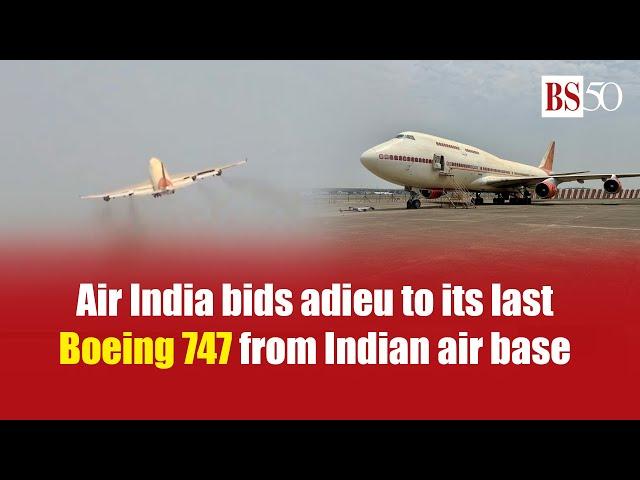 Air India bids adieu to its last Boeing 747 from Indian air base