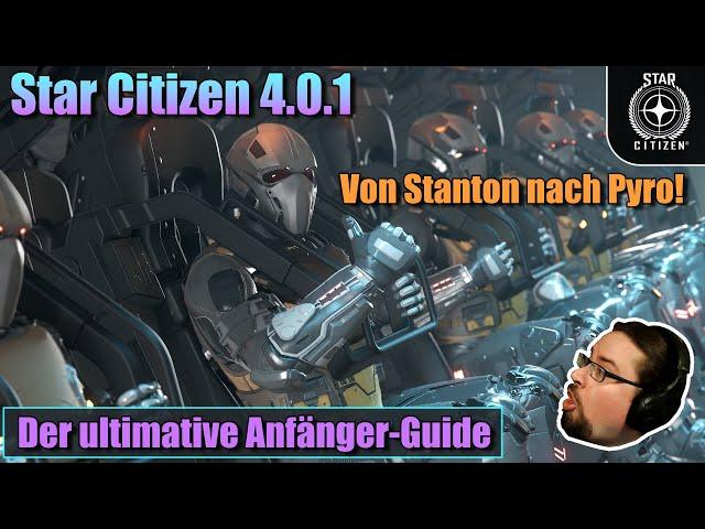 Star Citizen 4.0.1: Der ultimative Anfänger-Guide – Von Stanton nach Pyro!