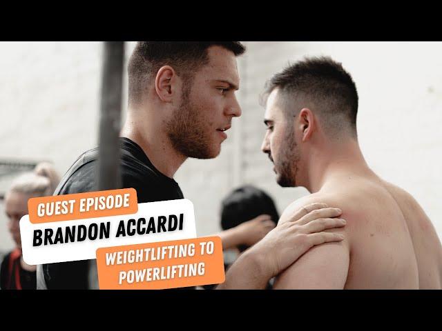 Weightlifting to powerlifting - ft. Brandon Accardi