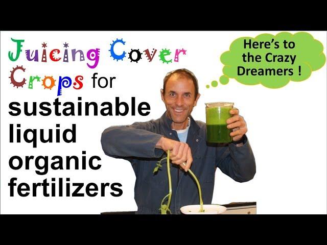 Juicing Cover Crops... Are you Nuts? Maybe, but hear me out.