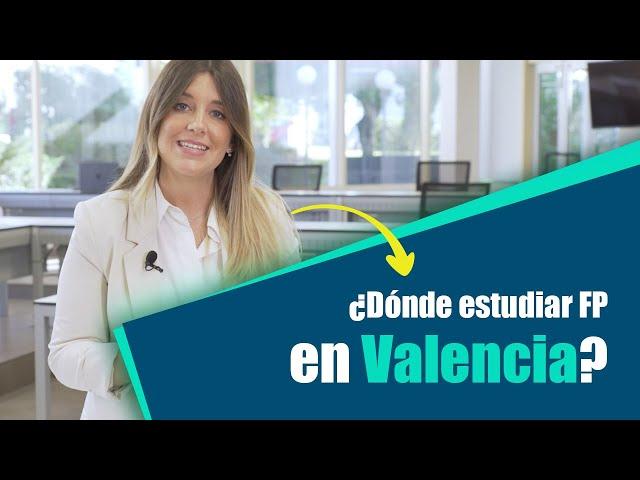 ¿Dónde estudiar FP en Valencia?