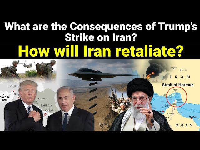 What are the Consequences of Trump’s strike on Iran | what will Iran do, and how will Iran retaliate