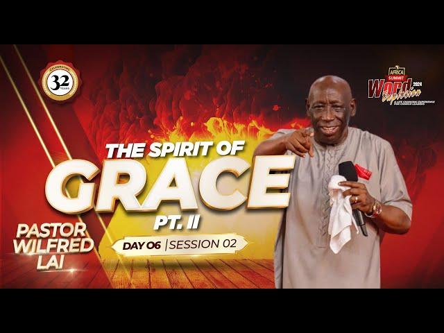 Spirit of Grace Part 2 - Pastor Wilfred Lai || Word Explosion 2024: Day 6 Session 2