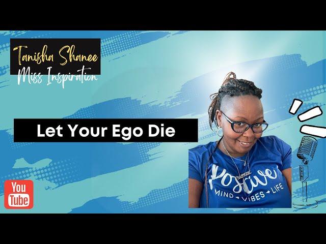 Miss Inspiration Inspires: Let Your Ego Die (A new season comes with a new mindset and obedience)