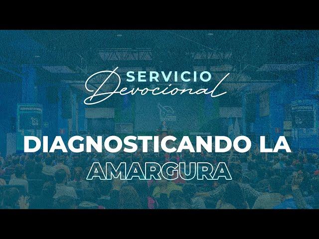 Diagnosticando la Amargura | Apóstol Sergio Enríquez | Primer Servicio Devocional