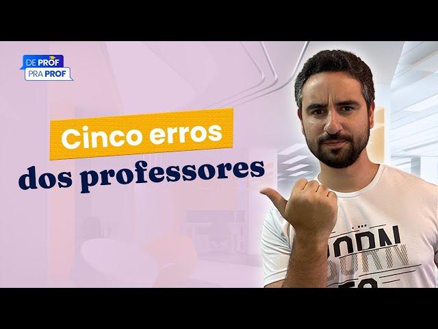  5 erros mais comuns dos professores particulares | DeProfPraProf