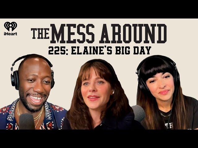 225: Elaine's Big Day | The Mess Around with Hannah and Lamorne