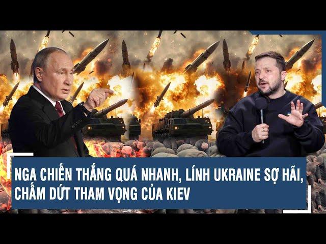 Điểm nóng Quốc tế 9/10: Nga chiến thắng quá nhanh, lính Ukraine sợ hãi, chấm dứt tham vọng của Kiev