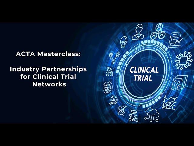 ACTA Masterclass: Industry Partnerships for Clinical Trial Networks