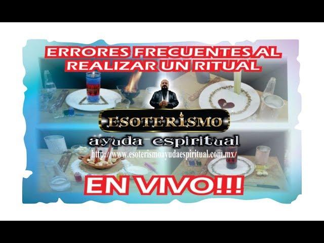 ERRORES FRECUENTES AL REALIZAR UN RITUAL - EN VIVO | ESOTERISMO AYUDA ESPIRITUAL