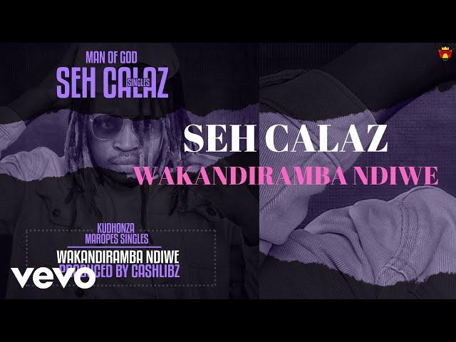 Seh Calaz - Wakandiramba Ndiwe (Official Audio)