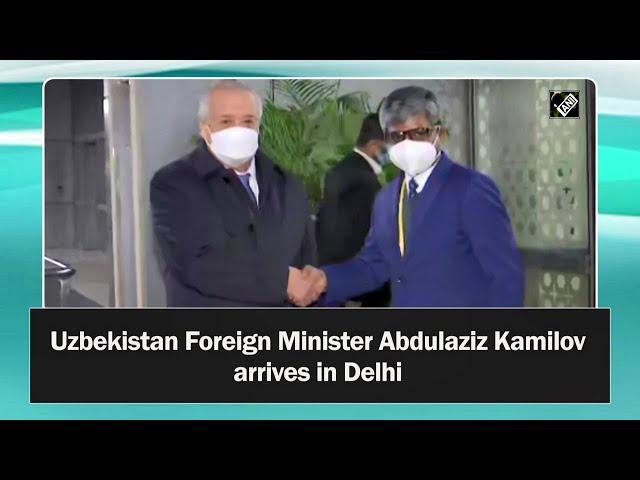 Uzbekistan Foreign Minister Abdulaziz Kamilov arrives in Delhi