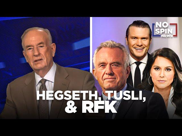 O'Reilly on Pete Hegseth, Tulsi Gabbard, and RFK Jr.