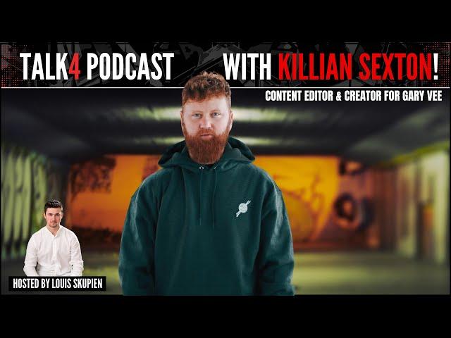 Killian Sexton - Content creator for Gary Vee & Mr Beast | Talk4 Podcast #44 - by Louis Skupien