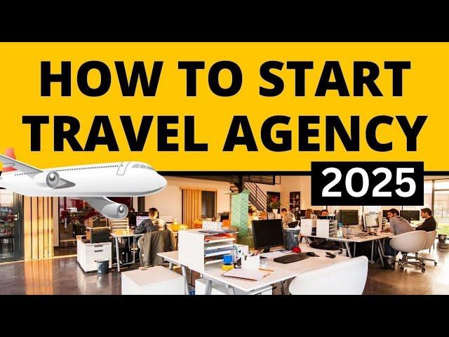 How to Start Travel Agency Business in 2025