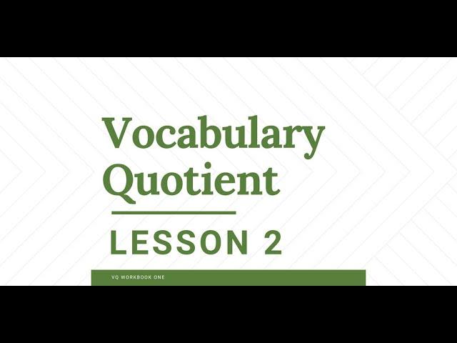 VQ: Vocabulary Quotient Lesson 2