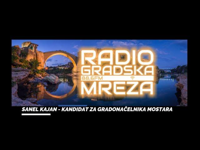 SANEL KAJAN -  MOSTARSKI RADIO GRADSKA MREZA 9.9.2024.