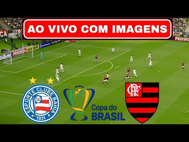 BAHIA X FLAMENGO AO VIVO COM IMAGENS | BRASILEIRÃO 2024 | ASSISTIR JOGO AO VIVO COM IMAGEM