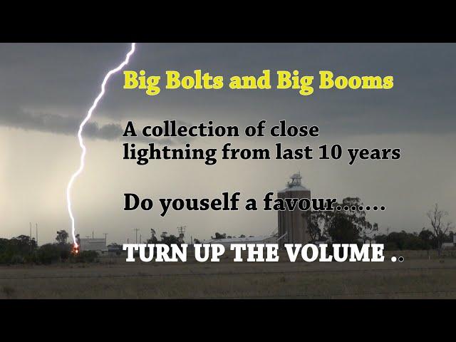 Big Bolts and Big Booms - a collection of close lightning from last 10  years. TURN UP THE VOLUME