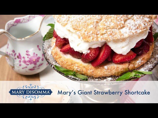 Mary’s Giant Strawberry Shortcake Recipe | Mary DiSomma