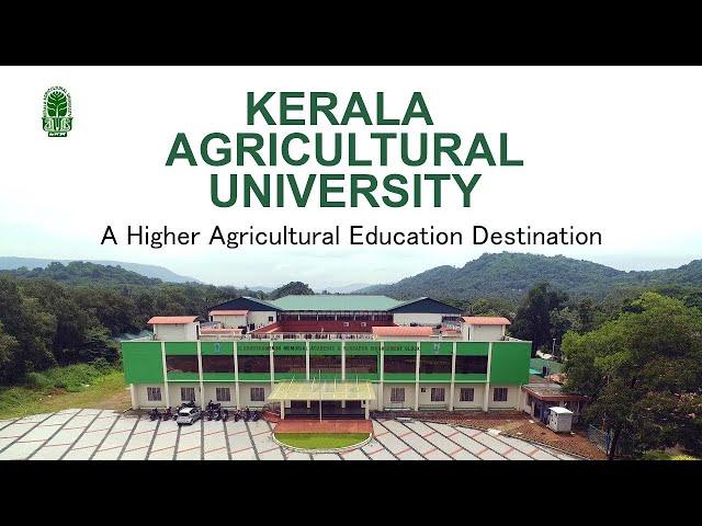 Kerala Agricultural University, Thrissur: Towards Excellence in Agricultural Education!